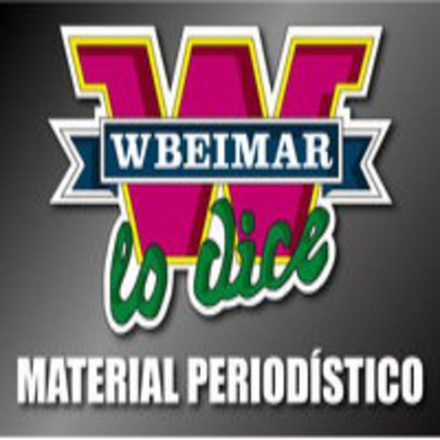 Podcast Material Periodístico Wbeimar lo dice