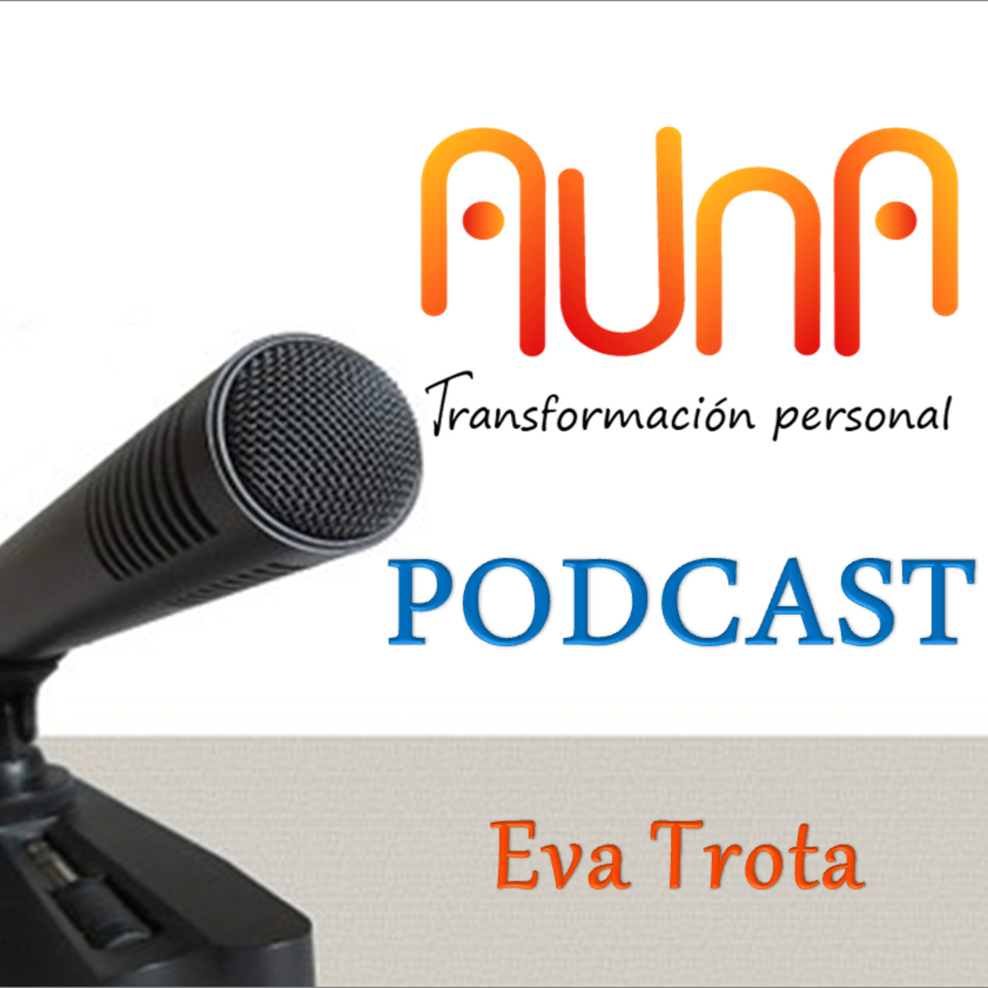 Podcast AUNA Transformación Personal por Eva Trota