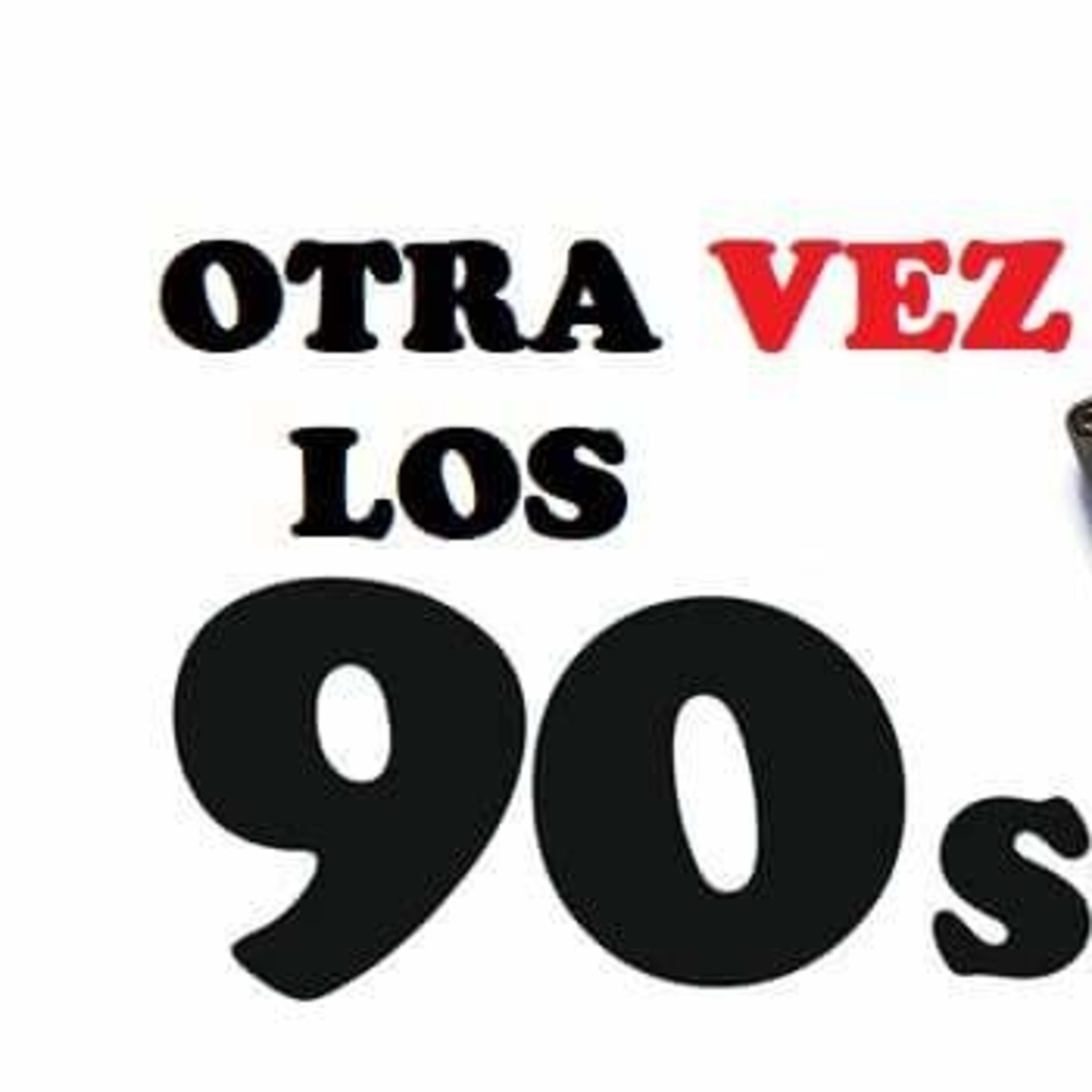 OTRA VEZ LOS 90\'s