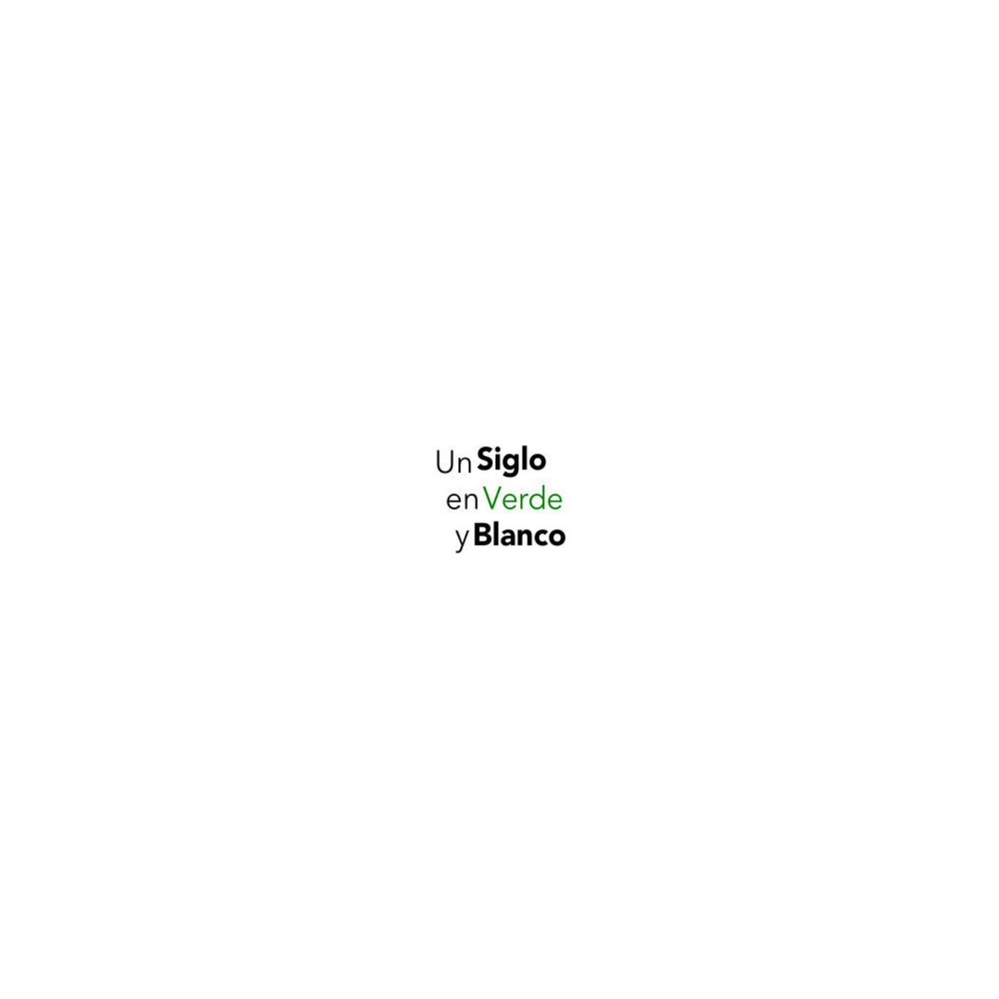 Un Siglo en Verde y Blanco