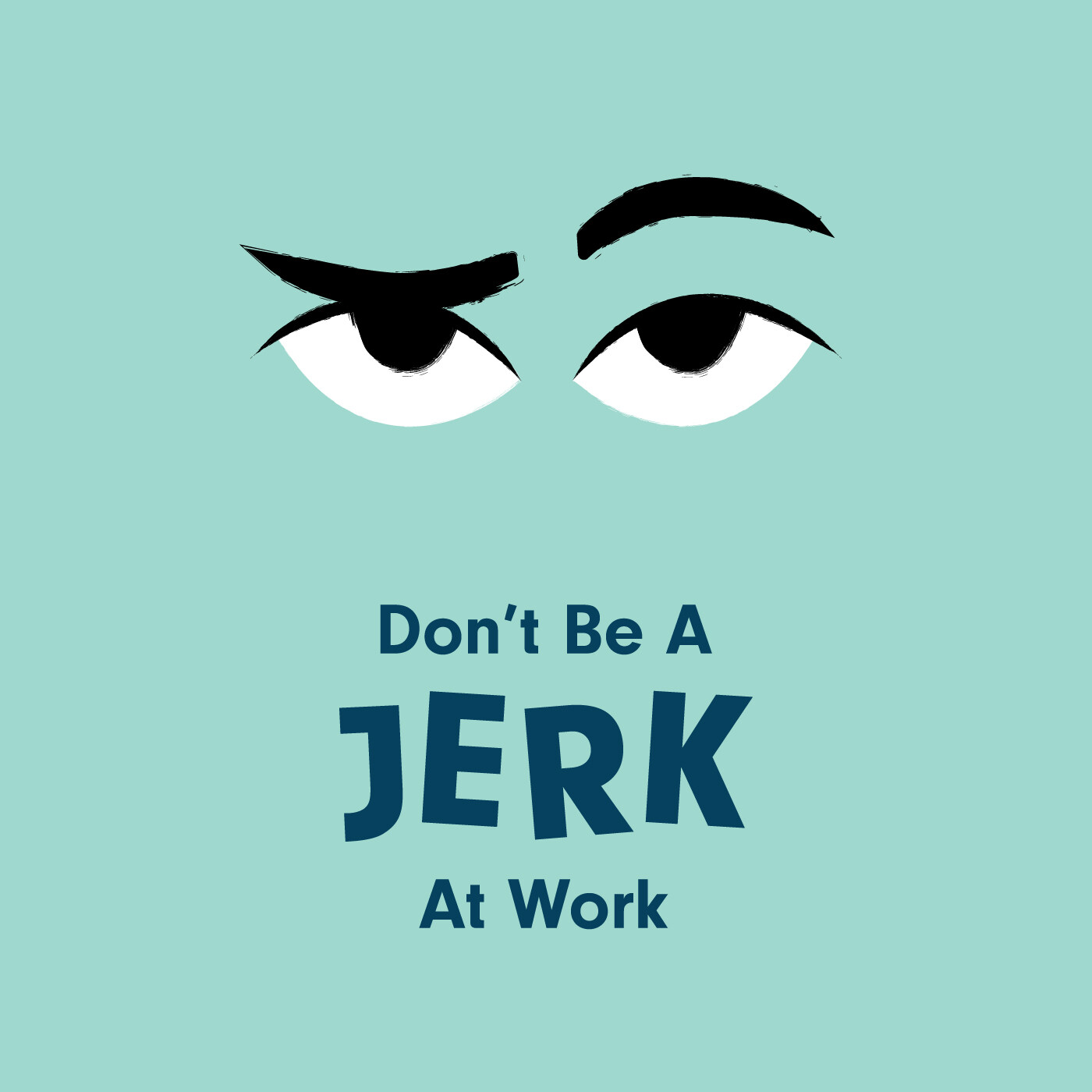 Don’t Let ONE Jerk Ruin it ALL!