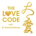Love Code - Soul, Heart and Mind Medicine with Dr. And Master Dr. Zhi Gang Sha