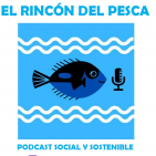EL RINCÓN DEL PESCA - Proyecto social y sostenible