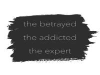 The Betrayed The Addicted The Expert