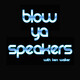 Blow Ya Speakers - Episode 266