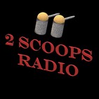 2 Scoops Radio Update