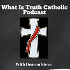 What is Truth Catholic Podcast - Ascension 2020