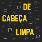 De Cabeça Limpa #12 - A Guerra Entre As Raças & Ajuda à um Virgem