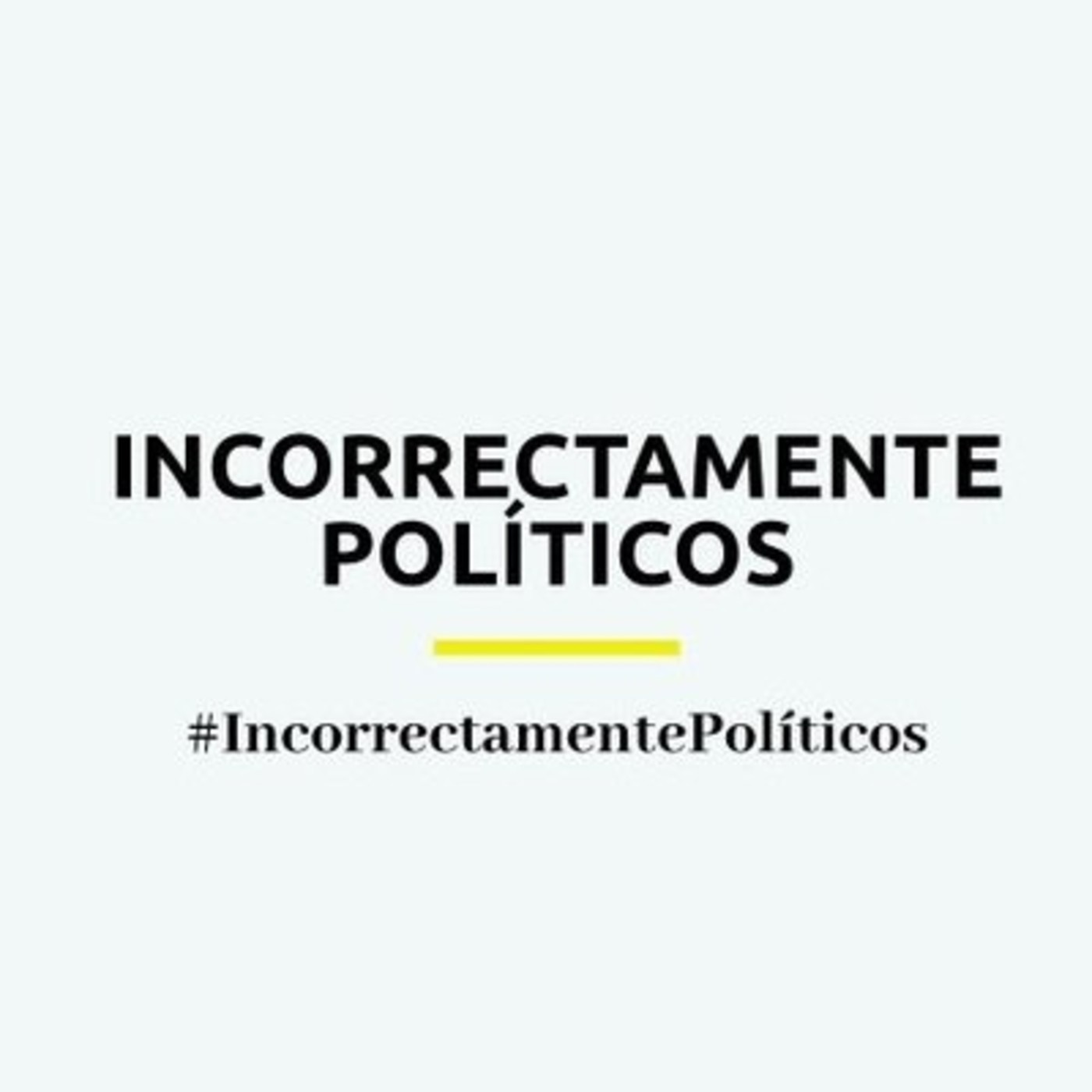 Incorrectamente Políticos