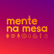 Cozinha à Jato - Mente na Mesa #34