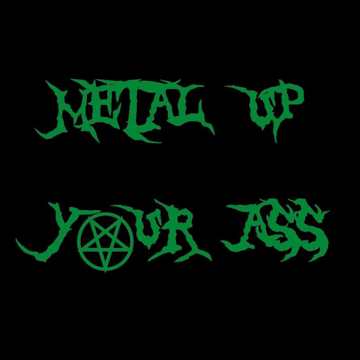 Metal Up Your Ass