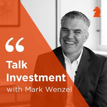 Talk Investment with Mark Wenzel - Christopher Joye - Talk Investment ...