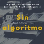 Sin Algoritmo -- Libros y Vinos -- Podcast 1: Rescatando escritores y escritoras