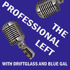 The Professional Left Podcast with Driftglass and