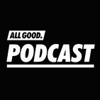 ALL GOOD PODCAST #66: Mädness