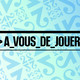 A vous de jouer - 20.04.2019