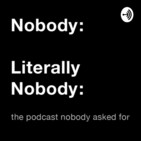 Nobody Literally Nobody