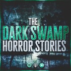 The Dark Swamp: Horror Stories (Episode 95) The Most Horrific Time Of The Year..