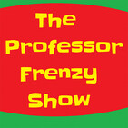 The Professor Frenzy Show Episode 42