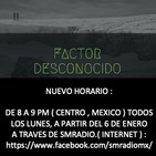 Factor Desconocido - Episodio 51