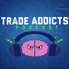 Trade Addicts Podcast Session 78 - The Merc with a Mouth