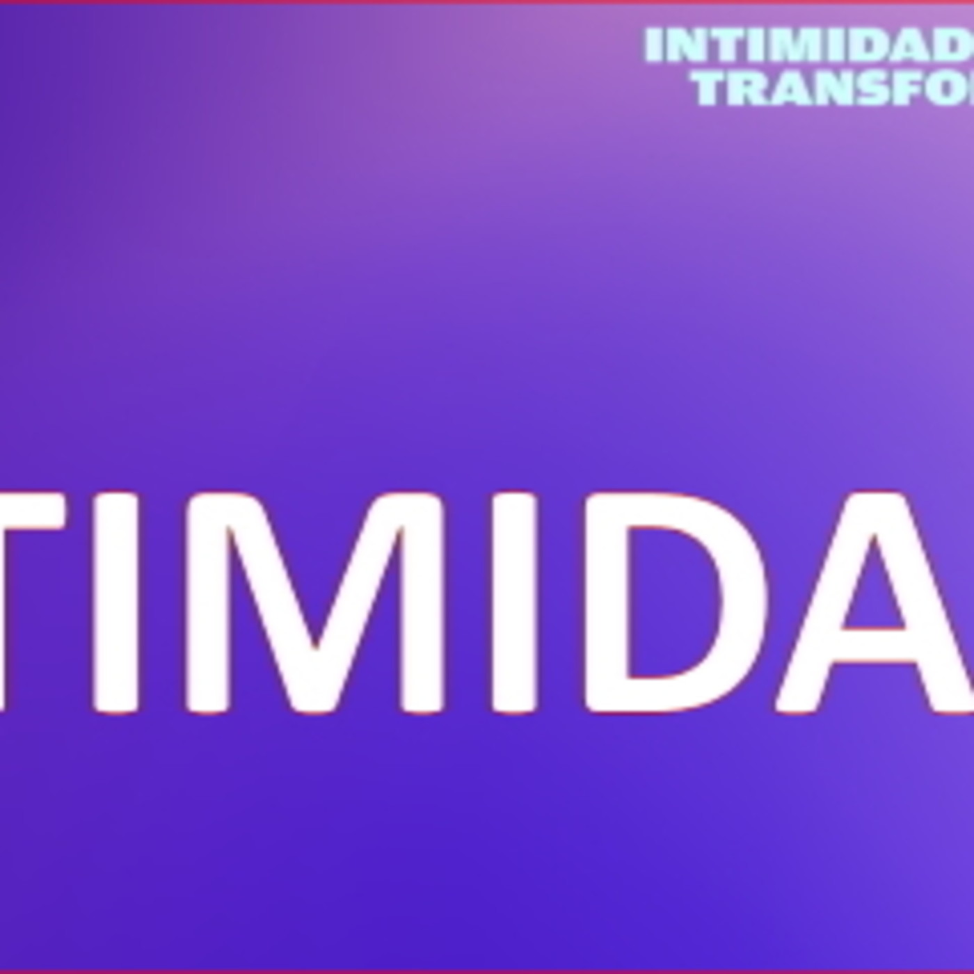 INTIMIDAD QUE TRANSFORMA