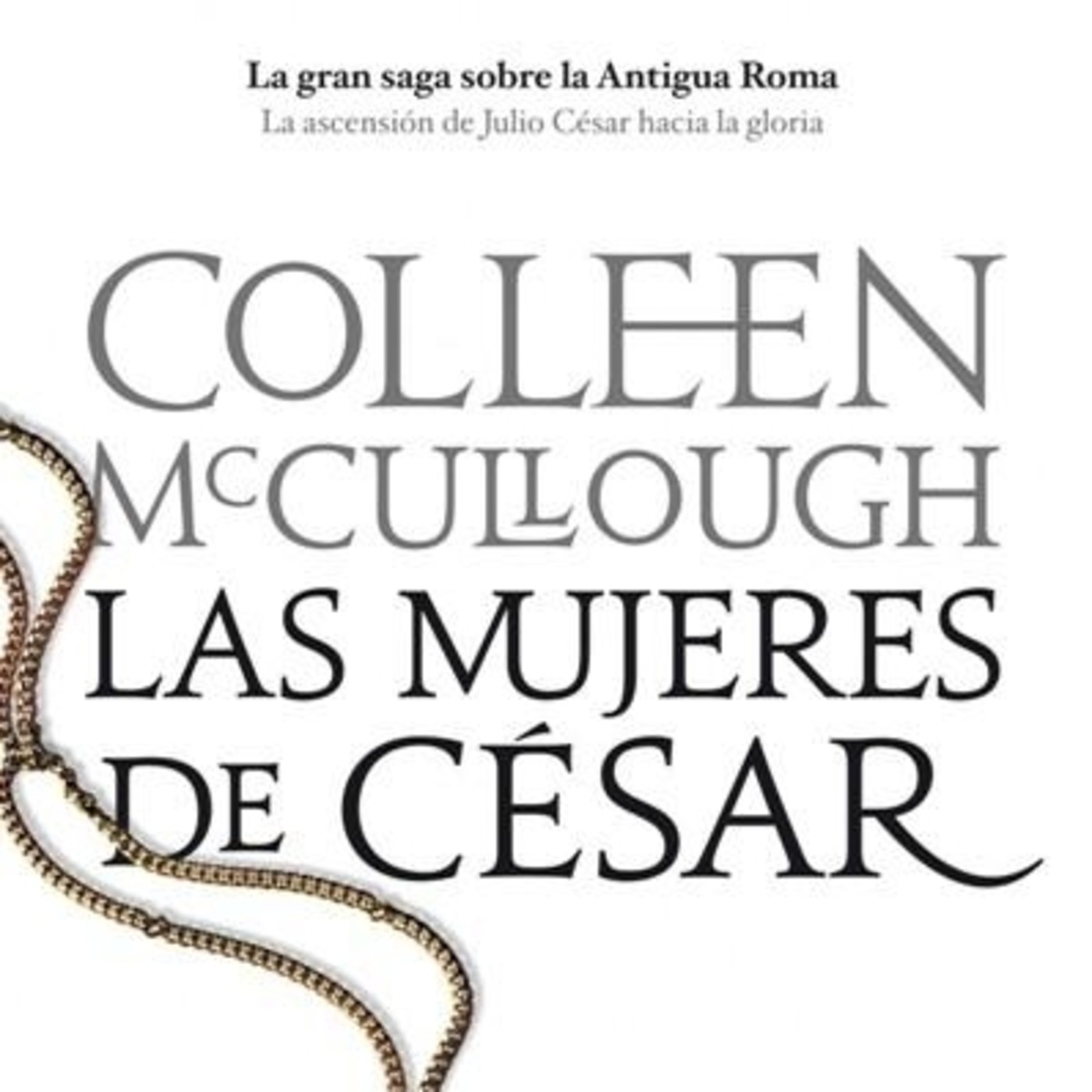 ROMA IV - Las mujeres de Cesar /  Collen McCulloug