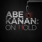 Abe Kanan:ON HOLD Episode 166 - 8/9/2018