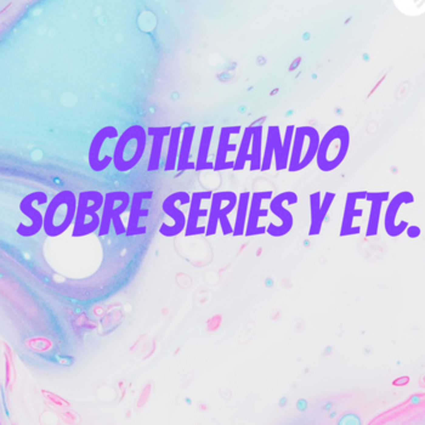 COTILLEANDO SERIES