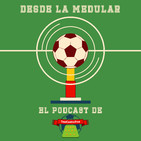 Desde la Medular - Ep.46 (7 Oct 2019)