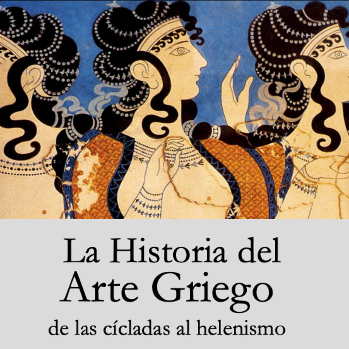 La historia del Arte Griego: (3000 -31a.C.)  