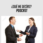 ¿Qué me decías?