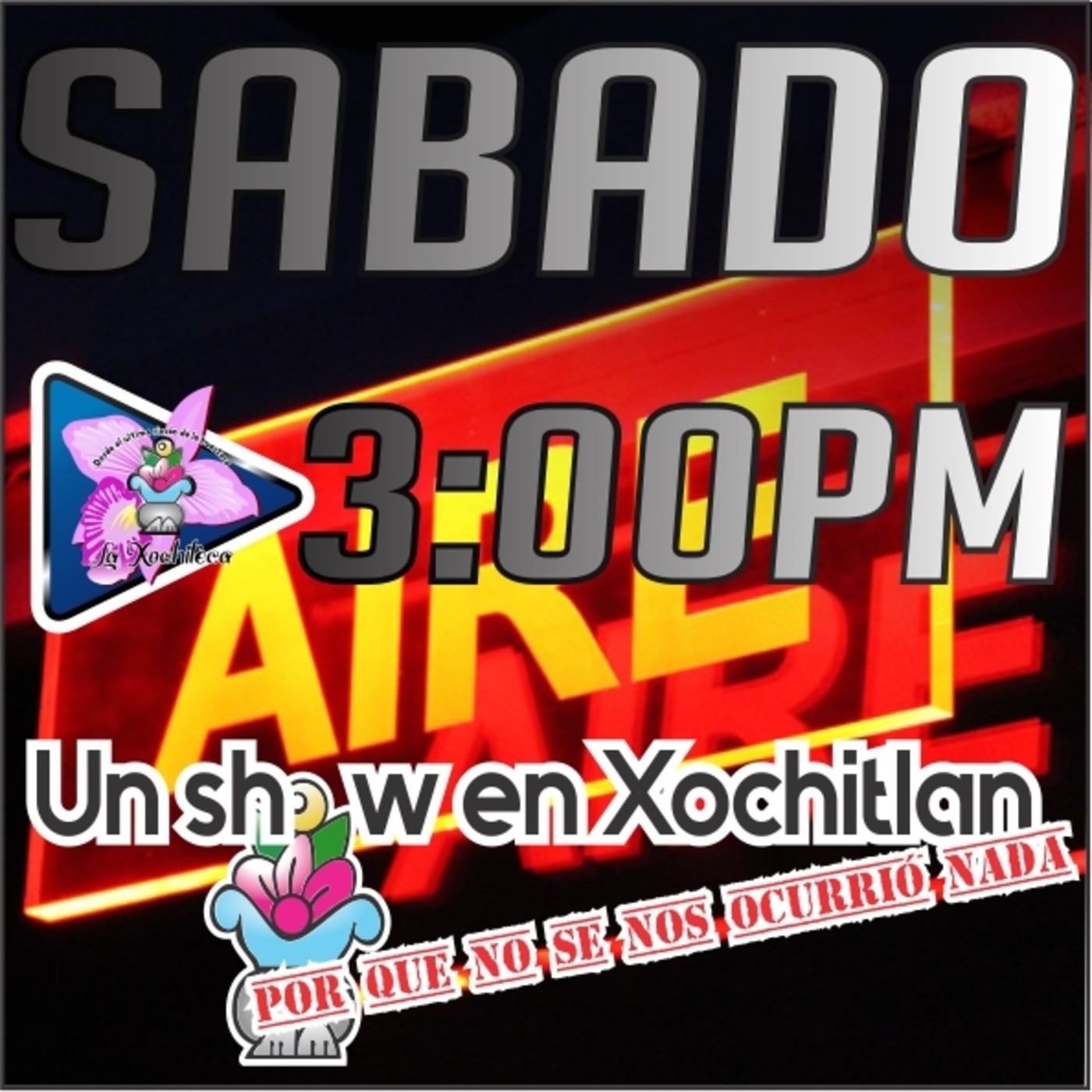 UN SHOW EN XOCHITLAN... POR QUE NO SE NOS OCURRIÓ 