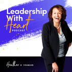 119: Leaders With Heart Understand Who They Are And Use It To Lead Well