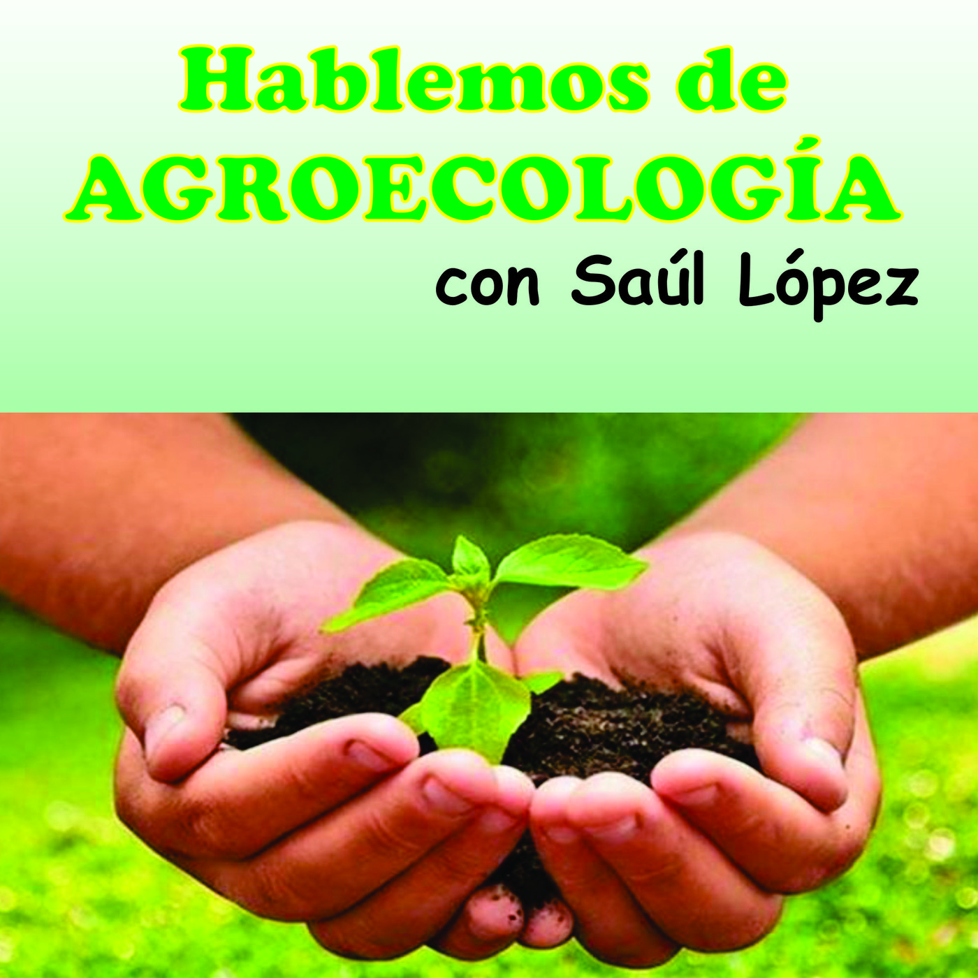 Hablemos de Agro ecología