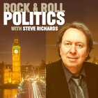 Rock N Roll Politics Episode 16