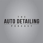 Auto Detailing Podcast | Making You A Better Detai