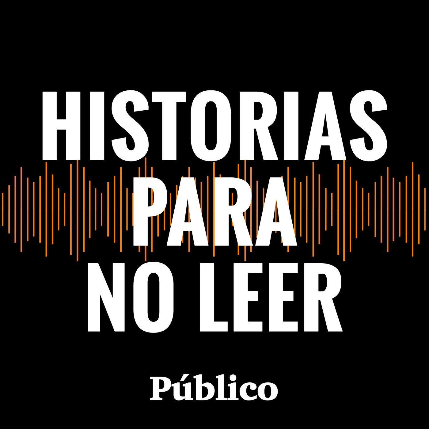 Historias para no leer. Los podcast de Público