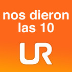 NOS DIERON LAS 10