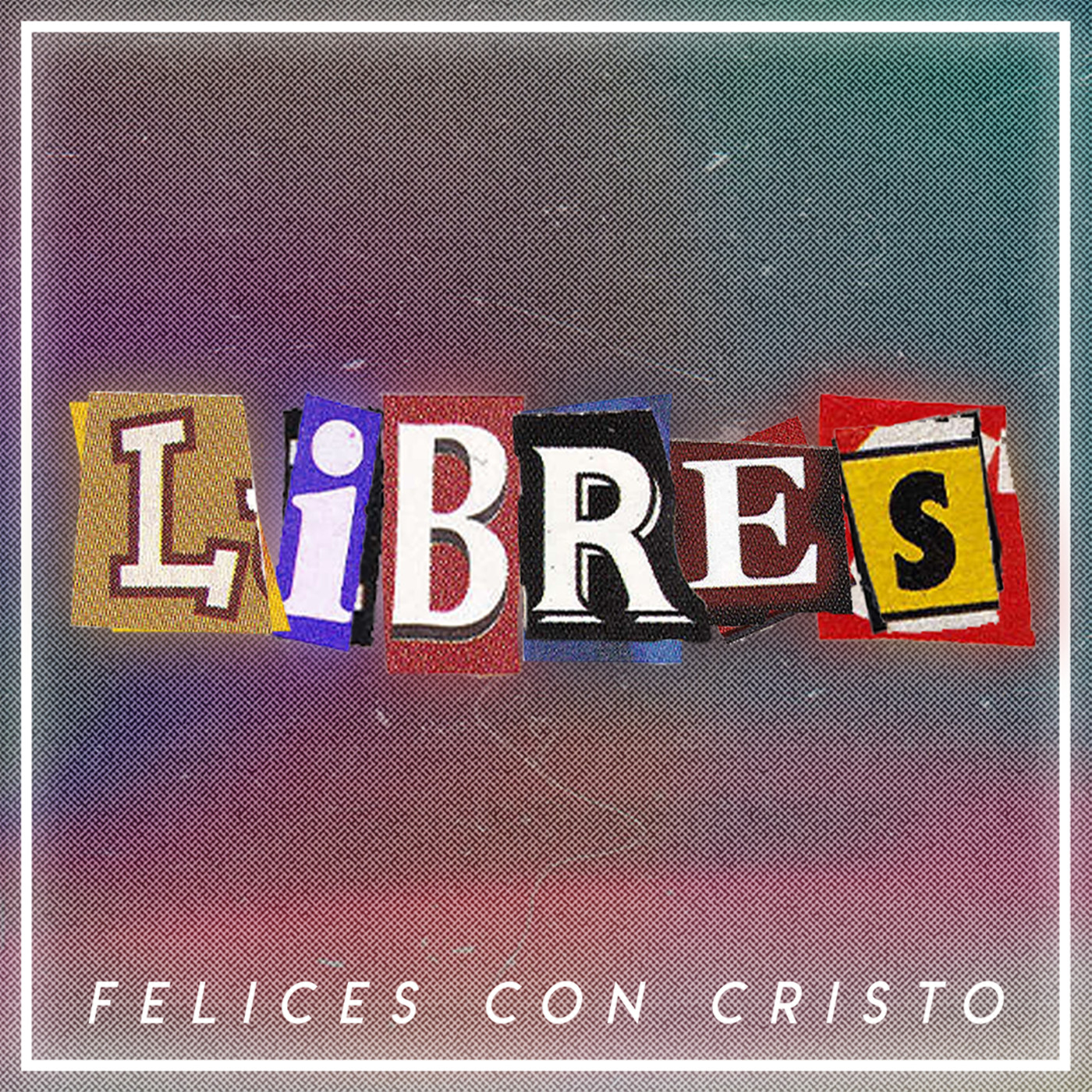 Felices con Cristo - Libres