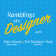 Ramblings of a Designer ep. 10