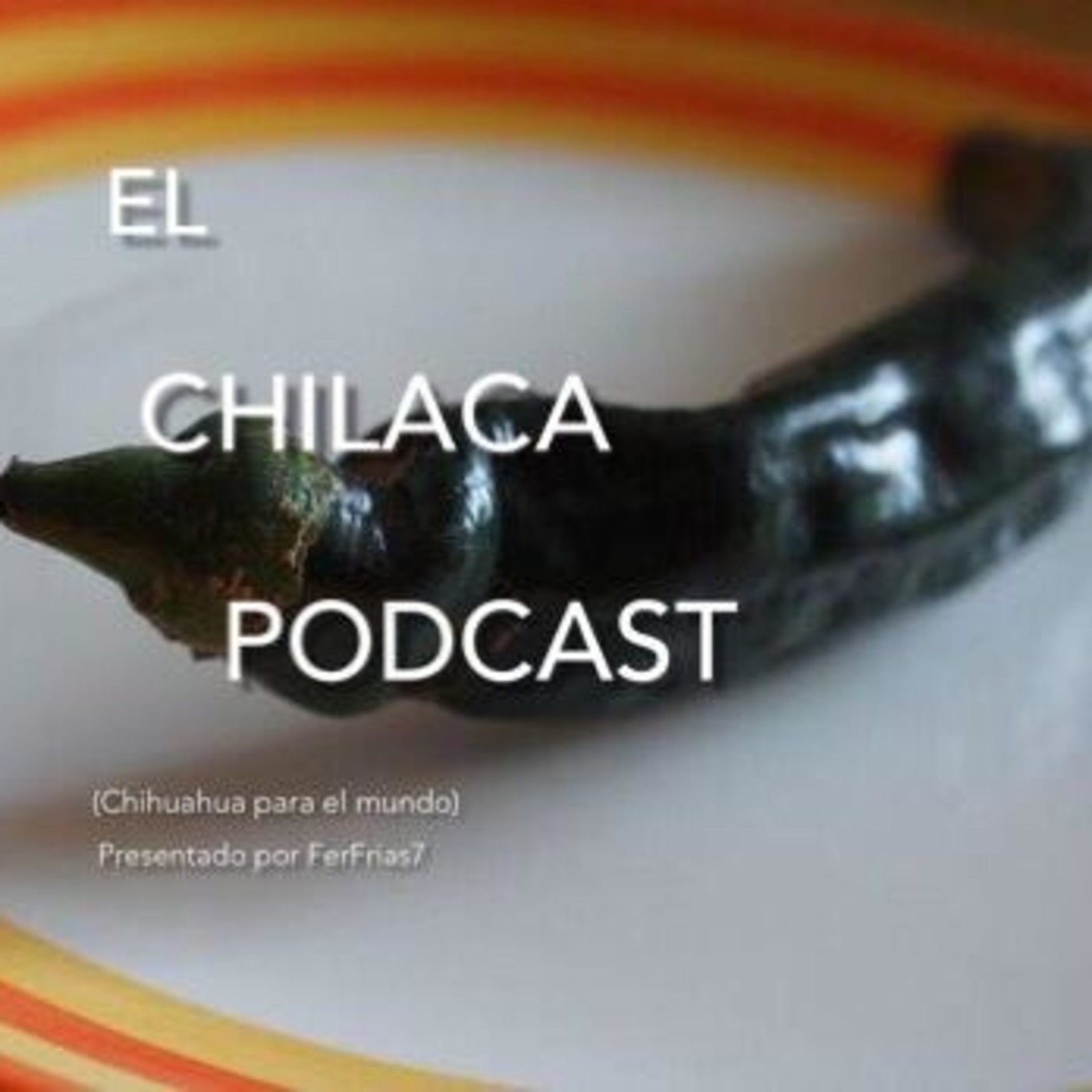 EL CHILACA PODCAST