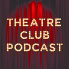 Theatre Club Ep.28 - All About Eve, The American Clock, Follies and Jenna Russell!!!