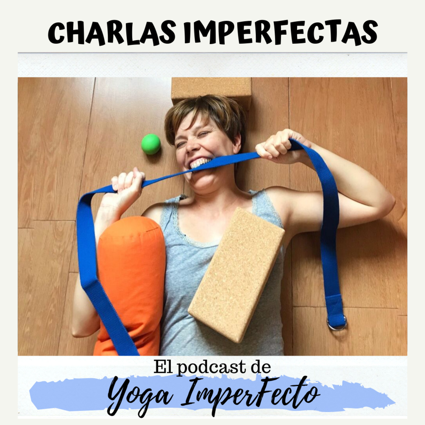 Charlas Imperfectas. El podcast de Yoga Imperfecto