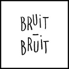 Bruit Bruit