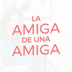 La Crisis de los 40 con Laura Posada | La Amiga de una Amiga | EP03