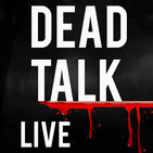 "Dead Talk" Live: Characters Who Deserve a Stronger Story Arc - Audio Only