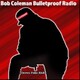 Bob coleman Bulletproof radioi