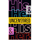 His and Hers: Uncensored