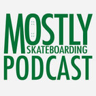 You Good? and Baker 4. December 8, 2019 Mostly Skateboarding Podcast